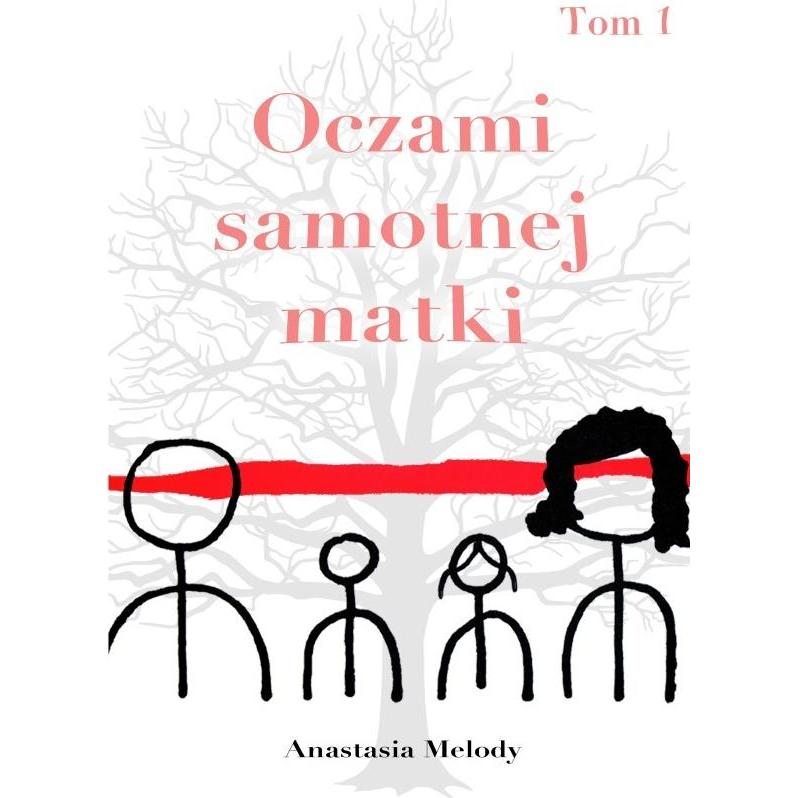 Oczami samotnej matki - Tom 1, Belletristik von Alicja Ostapiuk