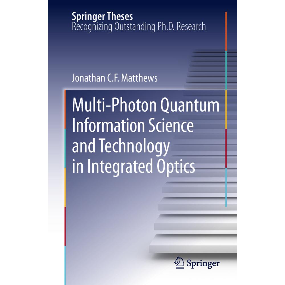 Multi-Photon Quantum Information Science and Technology in Integrated Optics, Fachbücher von Jonathan C.F. Matthews