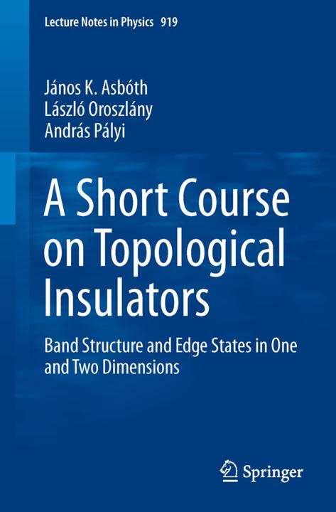Produktbild A Short Course on Topological Insulators (Englisch, András Pályi, János K. Asbóth, László Oroszlány, 2016)