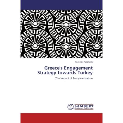 Greece's Engagement Strategy towards Turkey, Fachbücher von Vasileios Karakasis