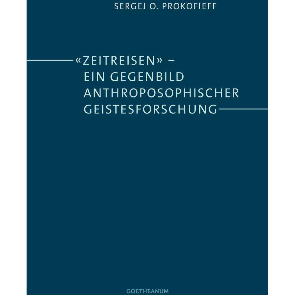 'Zeitreisen' – ein Gegenbild anthroposophischer Geistesforschung, Fachbücher von Sergei Prokofjew