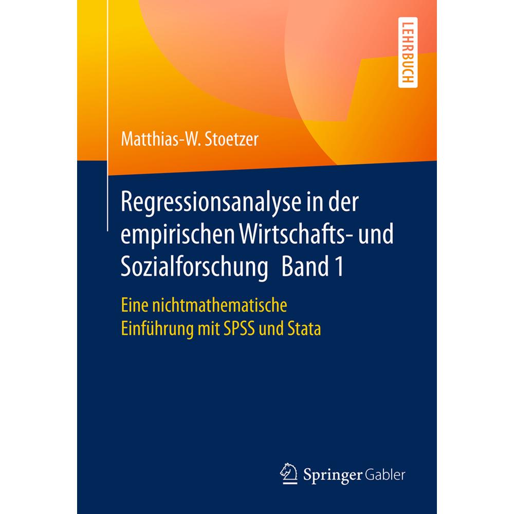 Regressionsanalyse in der empirischen Wirtschafts- und Sozialforschung Band 1, Fachbücher von Matthias-W. Stoetzer