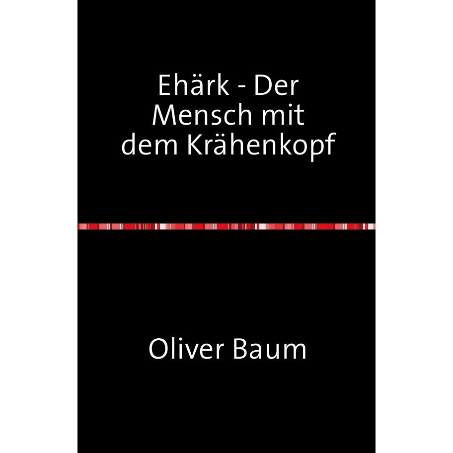 Ehärk - Der Mensch mit dem Krähenkopf, Belletristik von Oliver Baum