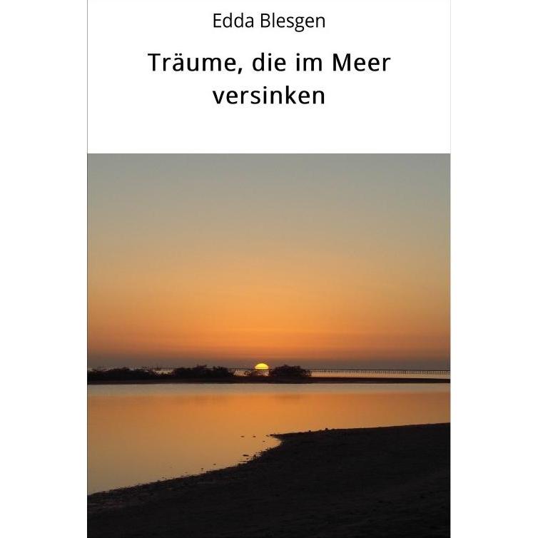 Träume, die im Meer versinken, Belletristik von Edda Blesgen