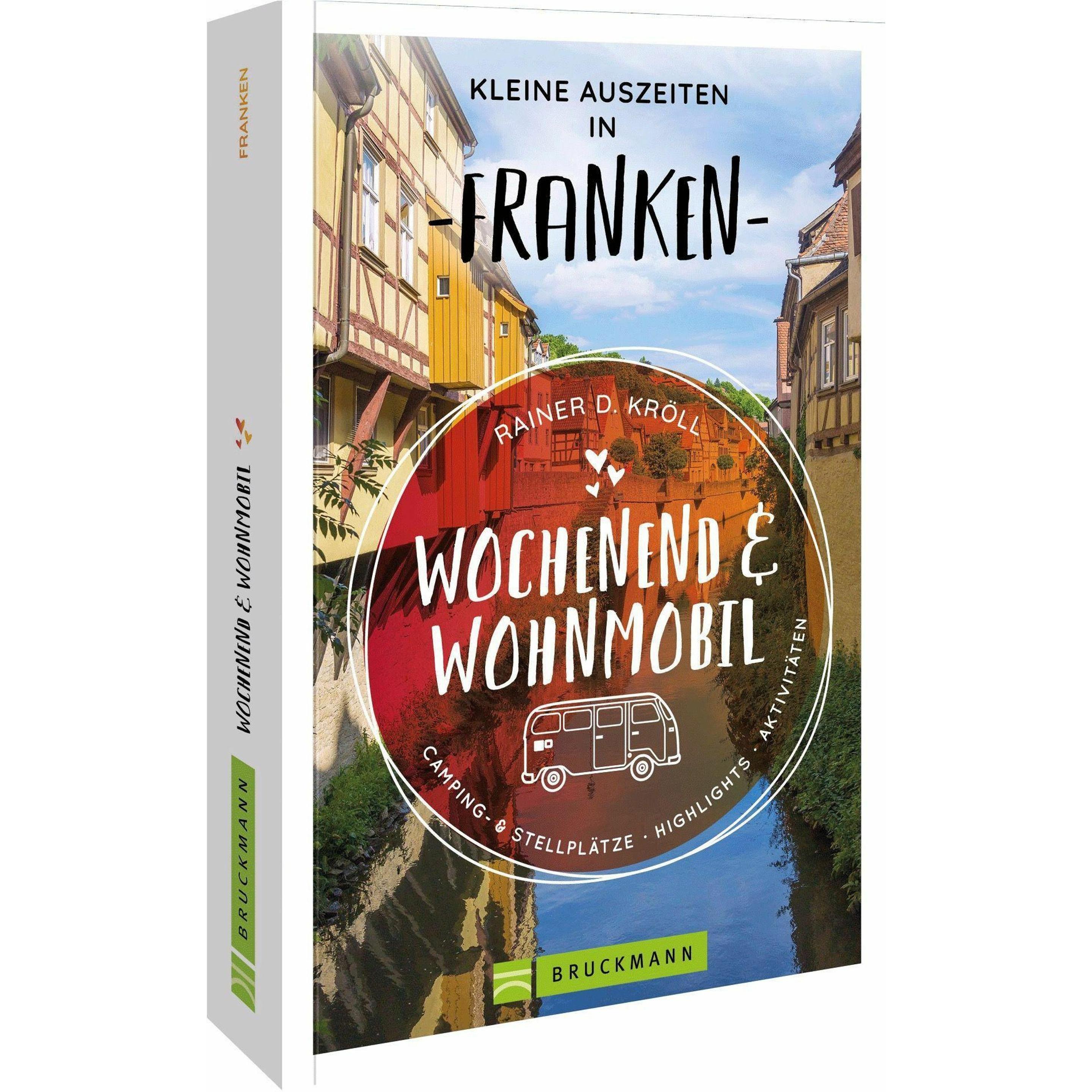 Wochenend und Wohnmobil - Kleine Auszeiten Franken, Ratgeber von Rainer D. Kröll