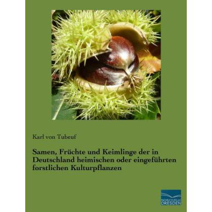 Samen, Früchte und Keimlinge der in Deutschland heimischen oder eingeführten forstlichen Kulturpflan, Ratgeber
