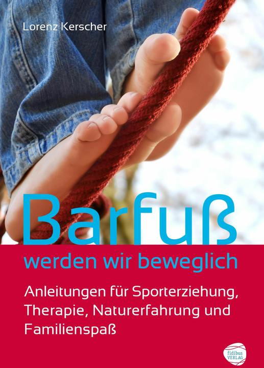 Produktbild Barfuss werden wir beweglich (Deutsch, Lorenz Kerscher, 2014)