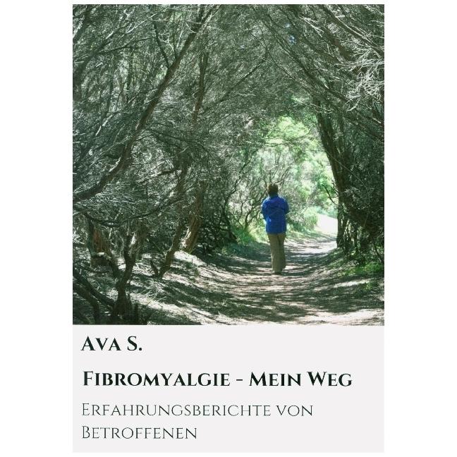 Fibromyalgie - Mein Weg, Ratgeber von Ava S.