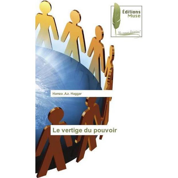 Le vertige du pouvoir, Belletristik von Hamza A. Z. Haggar