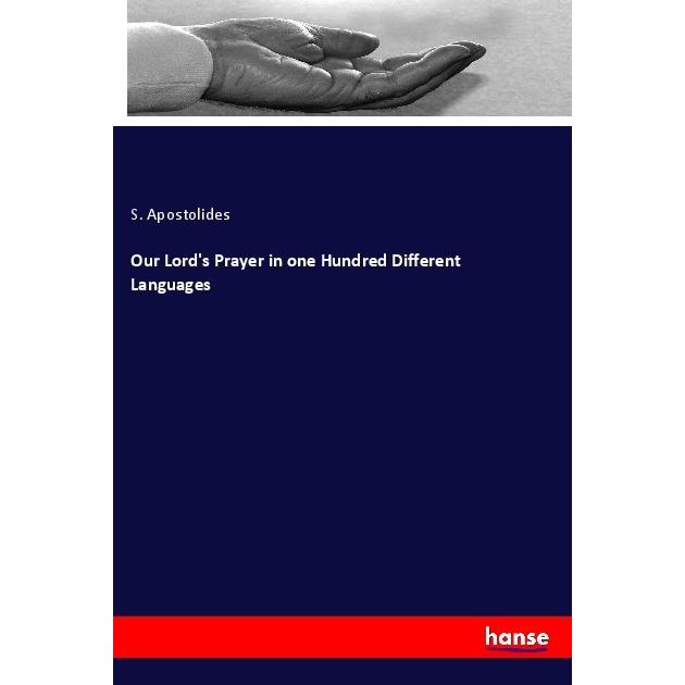Our Lord's Prayer in one Hundred Different Languages, Sachbücher von S. Apostolides