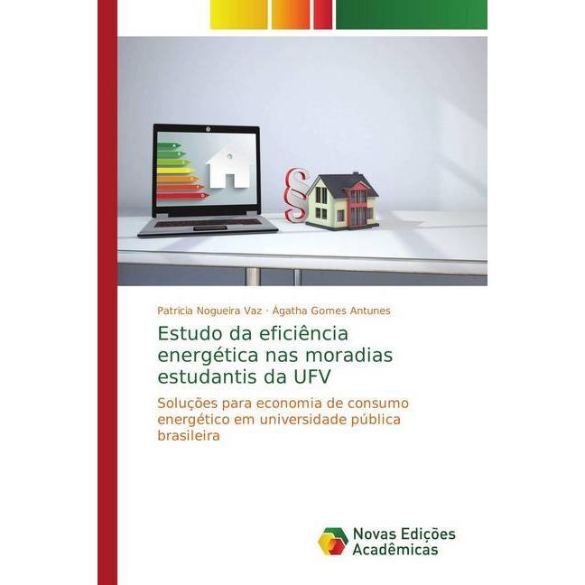 Estudo da eficiência energética nas moradias estudantis da UFV, Fachbücher von Patricia Nogueira Vaz, Ágatha Gomes Antun...