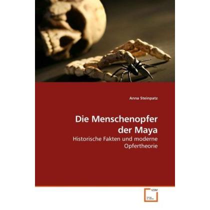 Thumbnail - Die Menschenopfer der Maya, Fachbücher von Anna Steinpatz