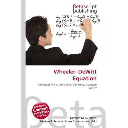 Wheeler DeWitt Equation, Fachbücher von Lambert M. Surhone, Miriam T. Timpledon, Susan F. Marseken