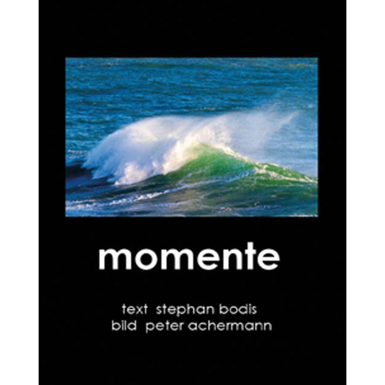 momente, Belletristik von Stephan Bodis, Peter Achermann