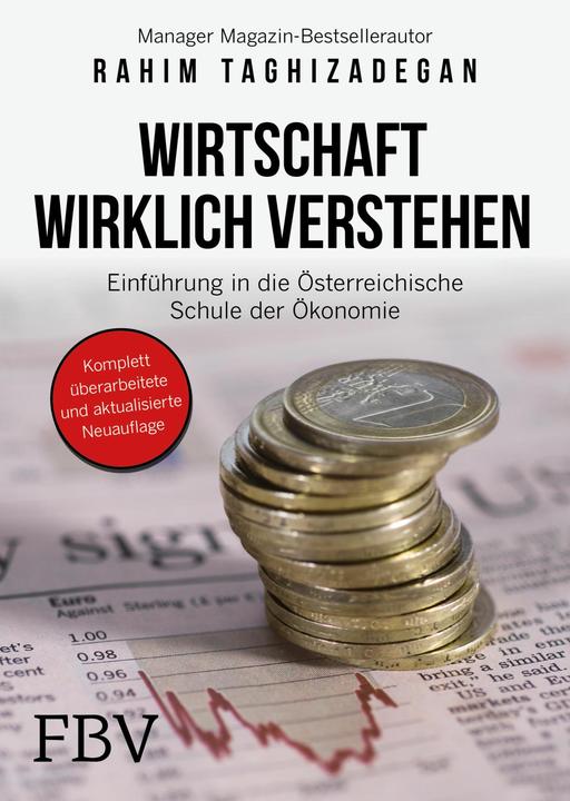 Produktbild Wirtschaft wirklich verstehen (Deutsch, Rahim Taghizadegan, 2018)