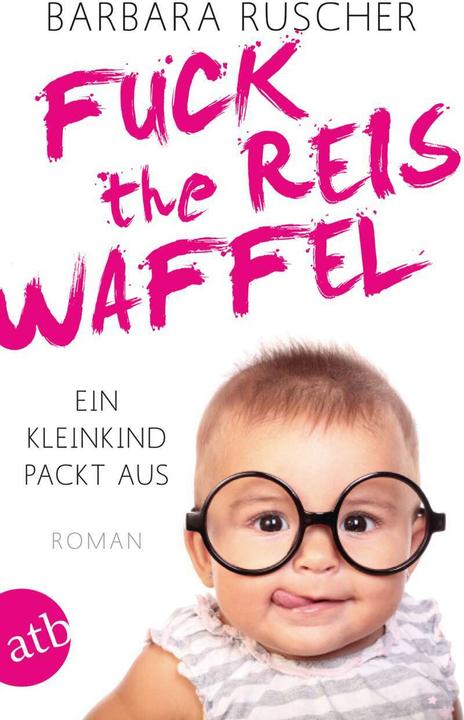 Produktbild Fuck the Reiswaffel (Deutsch, Barbara Ruscher, 2018)