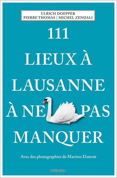Produktbild 111 Lieux à Lausanne à ne pas manquer (Französisch, Ulrich Doepper, Pierre Thomas, Michel Zendali, 2024)