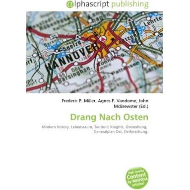 Drang Nach Osten, Fachbücher von Agnes F. Vandome, John McBrewster, Frederic P. Miller
