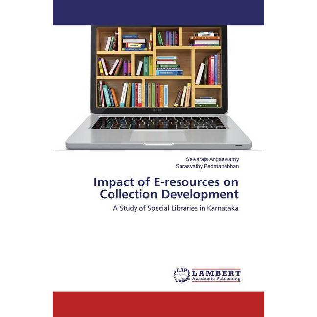 Impact of E-resources on Collection Development, Fachbücher von Sarasvathy Padmanabhan, Selvaraja Angaswamy