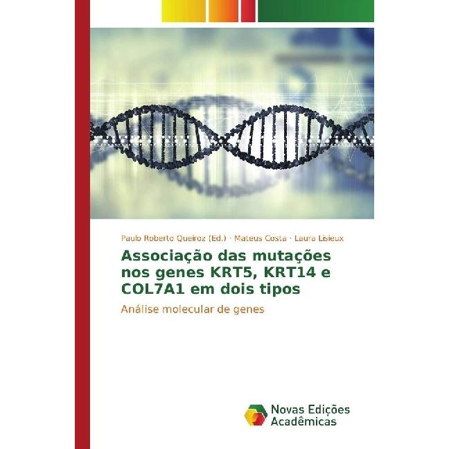 Associação das mutações nos genes KRT5, KRT14 e COL7A1 em dois tipos, Fachbücher von Mateus Costa, Laura Lisieux