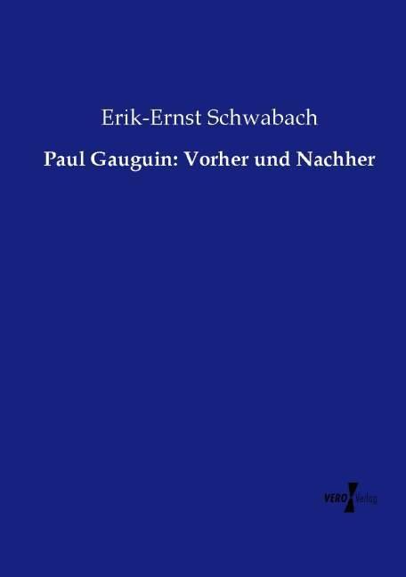 Produktbild Paul Gauguin: Vorher und Nachher (Deutsch, Erik-Ernst Schwabach, 2014)