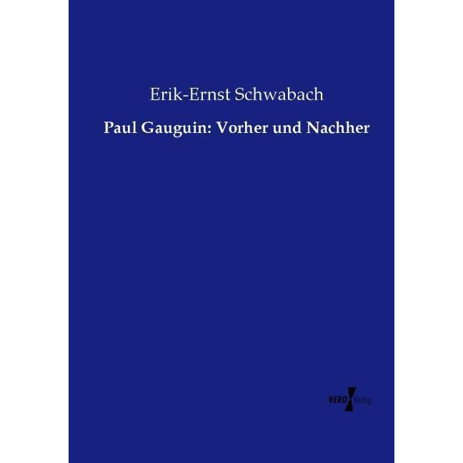 Paul Gauguin: Vorher und Nachher, Sachbücher von Erik-Ernst Schwabach