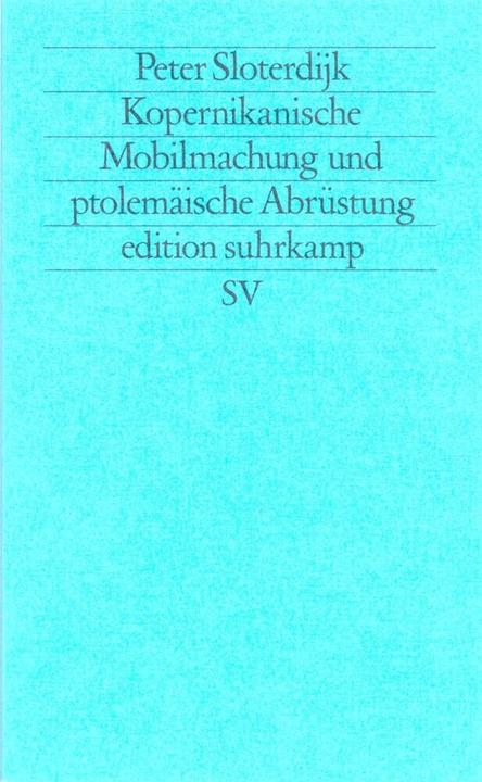 Produktbild Kopernikanische Mobilmachung und ptolemäische Abrüstung (Deutsch, Peter Sloterdijk, 2014)