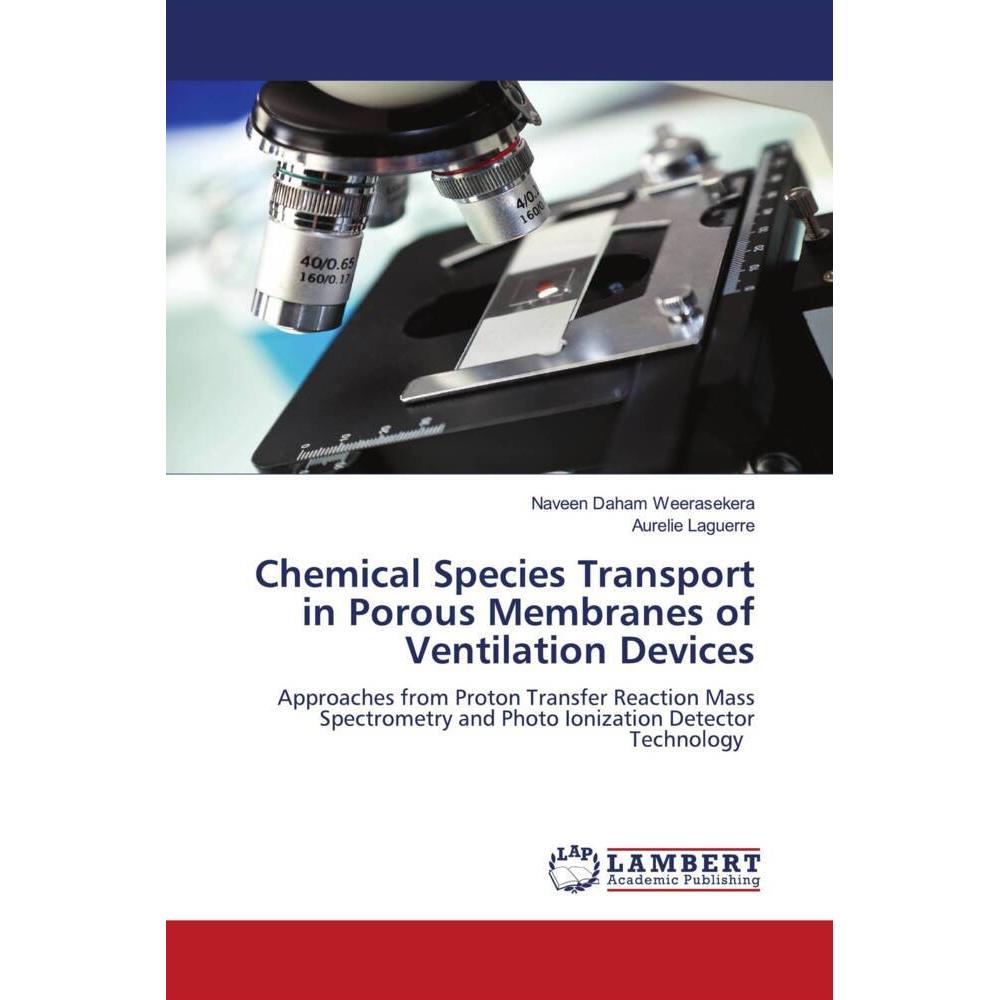 Chemical Species Transport in Porous Membranes of Ventilation Devices, Fachbücher von Naveen Daham Weerasekera, Aurelie ...