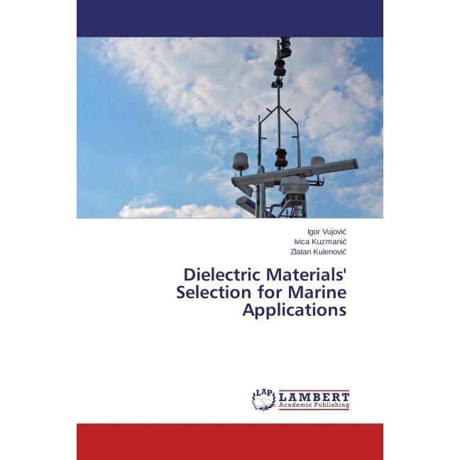 Dielectric Materials' Selection for Marine Applications, Fachbücher von Igor Vujovic, Ivica Kuzmanic, Zlatan Kulenovic