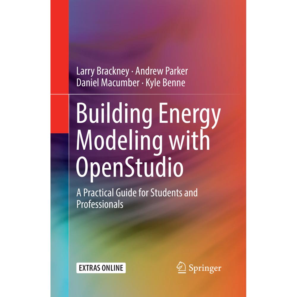 Building Energy Modeling with OpenStudio, Fachbücher von Andrew Parker, Daniel Macumber, Kyle Benne, Larry Brackney