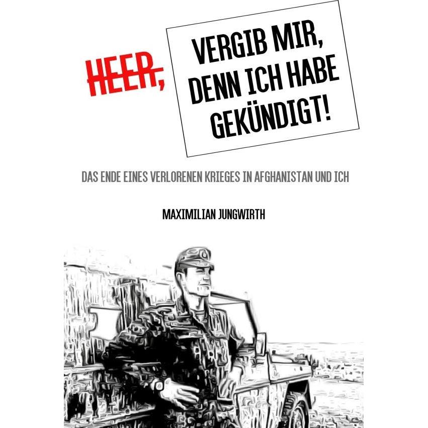 Heer, vergib mir, denn ich habe gekündigt!, Belletristik von Maximilian Jungwirth