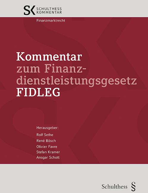 Produktbild Kommentar zum Finanzdienstleistungsgesetz FIDLEG (Deutsch, Rolf Sethe, Stefan Kramer, René Bösch, Ansgar Schott, Olivier Favre, 2021)