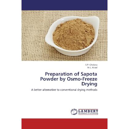Preparation of Sapota Powder by Osmo-Freeze Drying, Fachbücher von N. C. Patel, S. P. Cholera