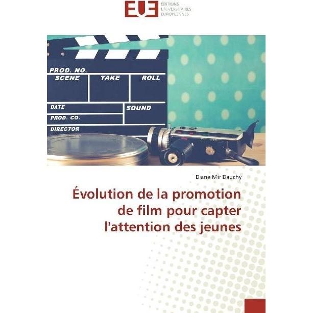 Évolution de la promotion de film pour capter l'attention des jeunes, Fachbücher von Diane Mir Dauchy