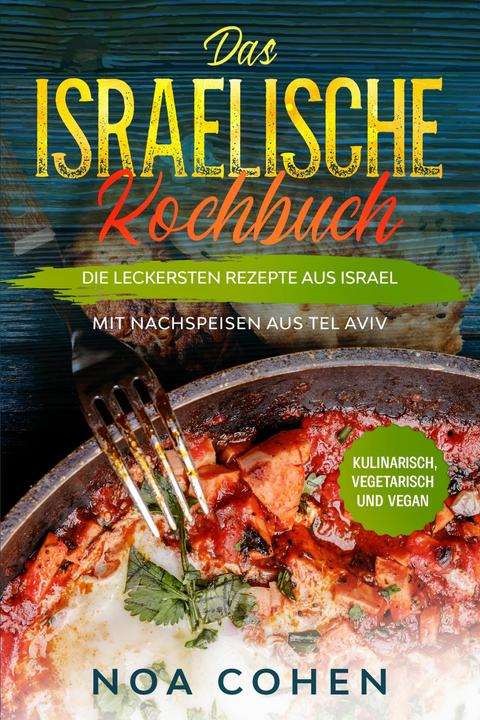 Actual product image Das israelische Kochbuch: Die leckersten Rezepte aus Israel - Mit Nachspeisen aus Tel Aviv | Ku (German, Noa Cohen, 2024)