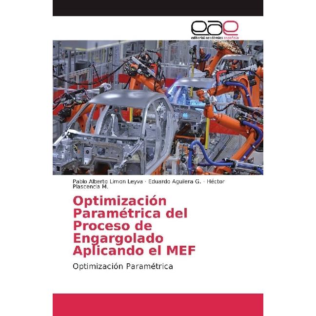 Optimización Paramétrica del Proceso de Engargolado Aplicando el MEF, Fachbücher von Eduardo Aguilera G., Héctor Plascen...