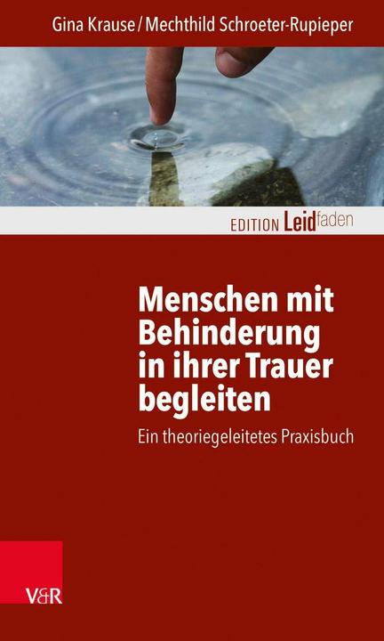 Produktbild Menschen mit Behinderung in ihrer Trauer begleiten (Deutsch, Gina Krause, Mechthild Schroeter-Rupieper, Monika Müller, 2018)