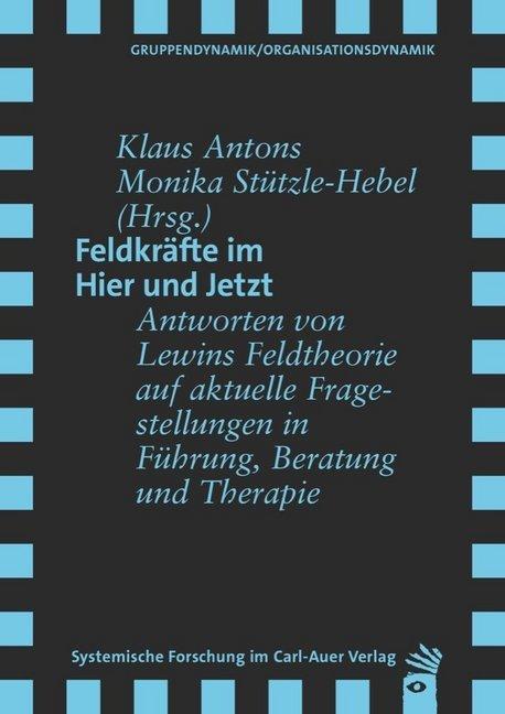 Produktbild Feldkräfte im Hier und Jetzt (Deutsch, Klaus Antons, Monika Stützle-Hebel, 2015)