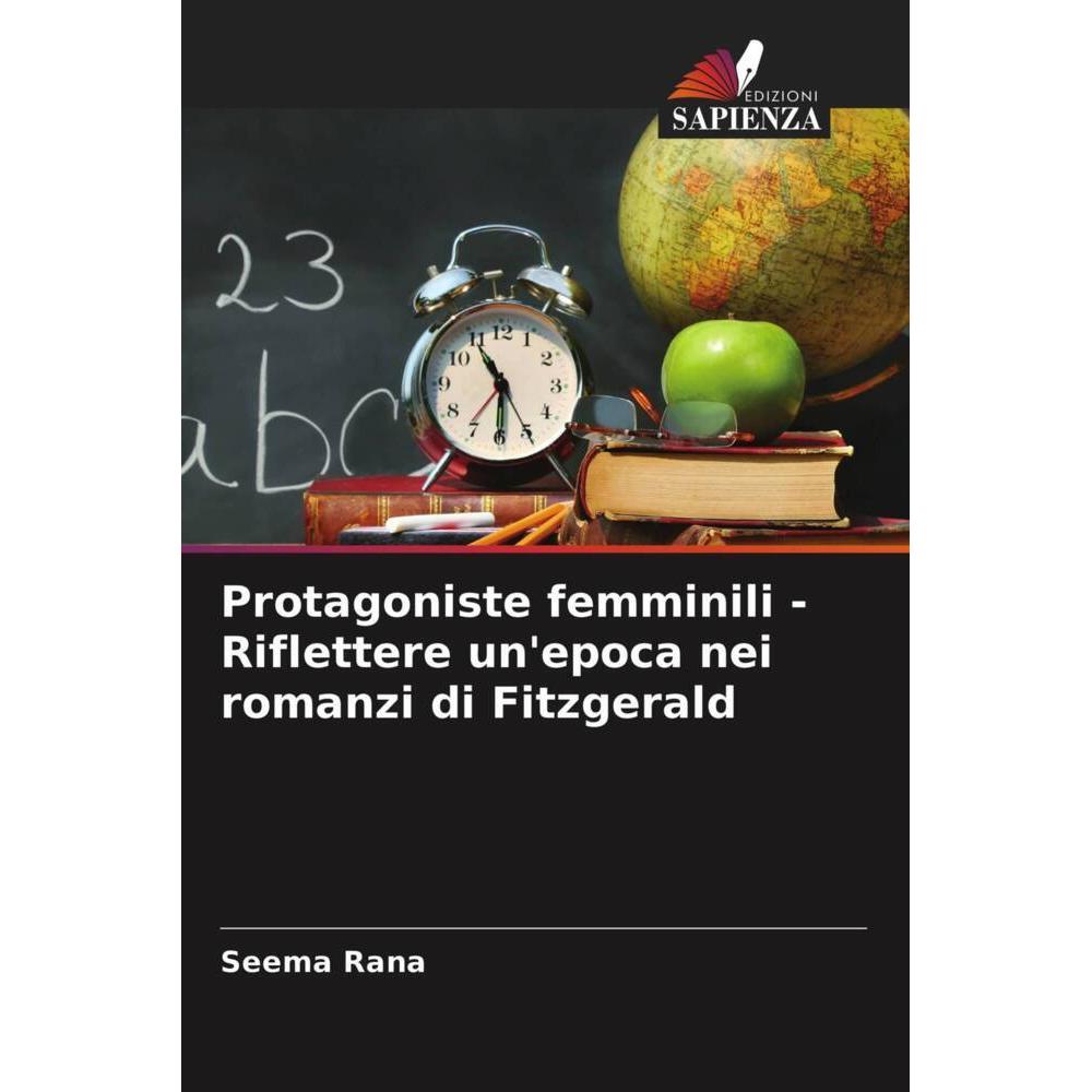 Protagoniste femminili - Riflettere un'epoca nei romanzi di Fitzgerald, Fachbücher von Seema Rana