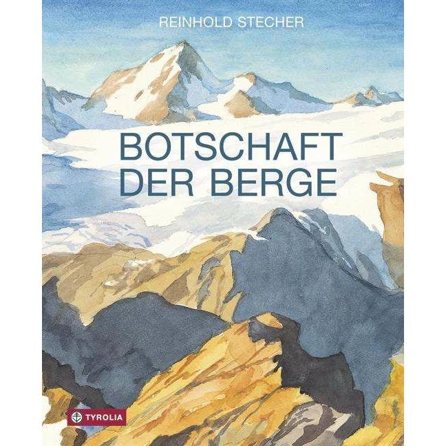 Botschaft der Berge, Belletristik von Reinhold Stecher