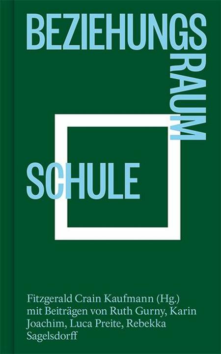 Produktbild Beziehungsraum Schule (Deutsch, Rebekk, Karin/Preite, Fitzgerald/Joachim, CrainKaufmann, Luca/Sagelsdorff, 2025)