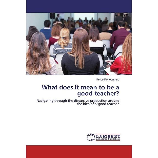 What does it mean to be a good teacher?, Fachbücher von Felipe Portocarrero