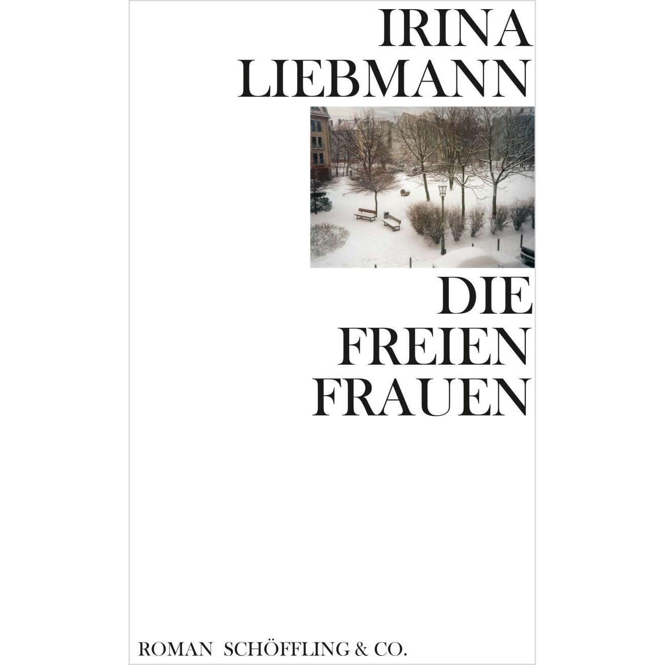 Die freien Frauen, Belletristik von Irina Liebmann