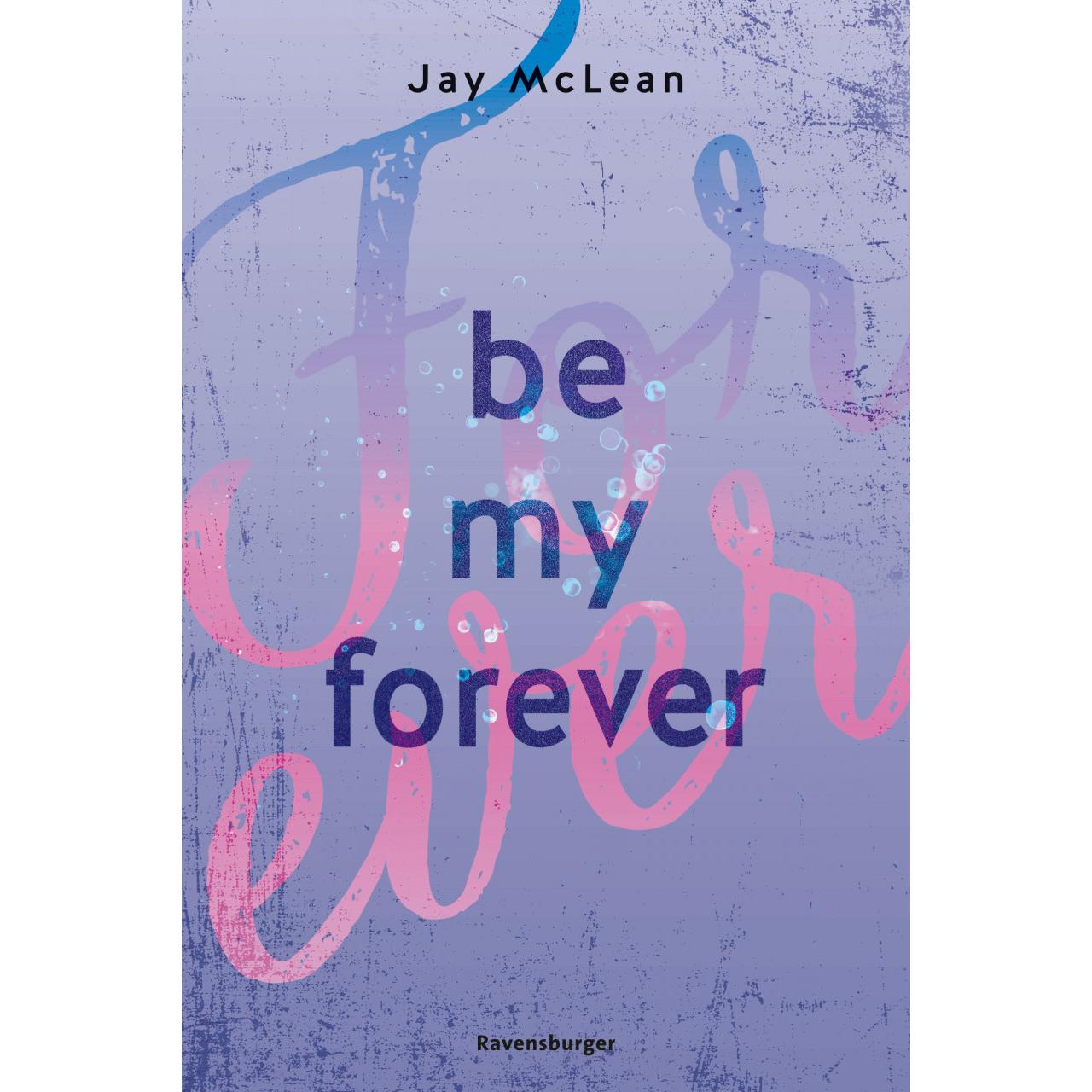 Be My Forever - First & Forever 2, Kinderbücher von Jay McLean, ZERO Werbeagentur GmbH, Tamara Reisinger