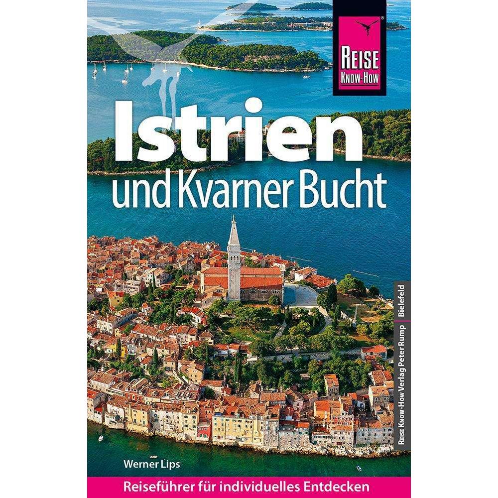 Reiseführer Kroatien: Istrien und Kvarner Bucht, Ratgeber von Werner Lips