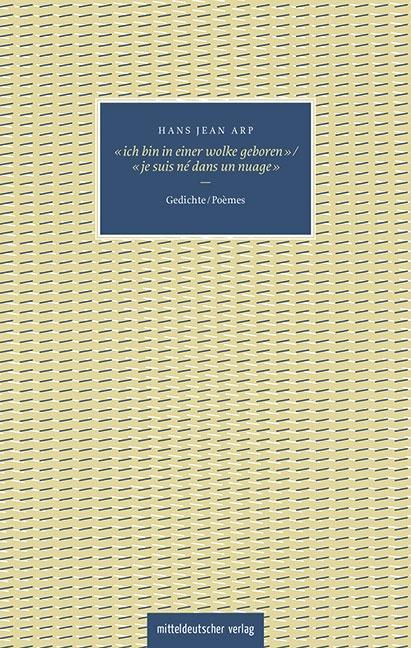 Produktbild »Ich bin in einer wolke geboren« - »je suis né dans un nuage« (Deutsch, Hans J. Arp, 2018)