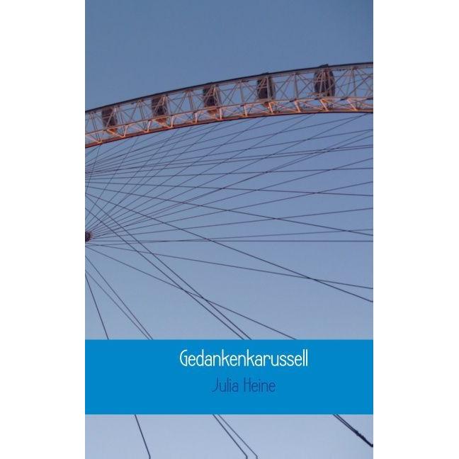 Gedankenkarussell, Belletristik von Julia Heine