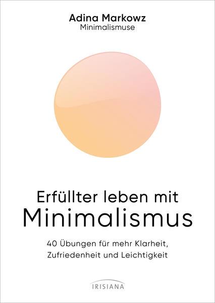 Erfüllter leben mit Minimalismus (Deutsch, Adina Markowz, 2025)