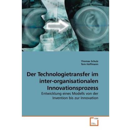 Der Technologietransfer im inter-organisationalen Innovationsprozess, Fachbücher von Thomas Schulz, Tom Hoffmann