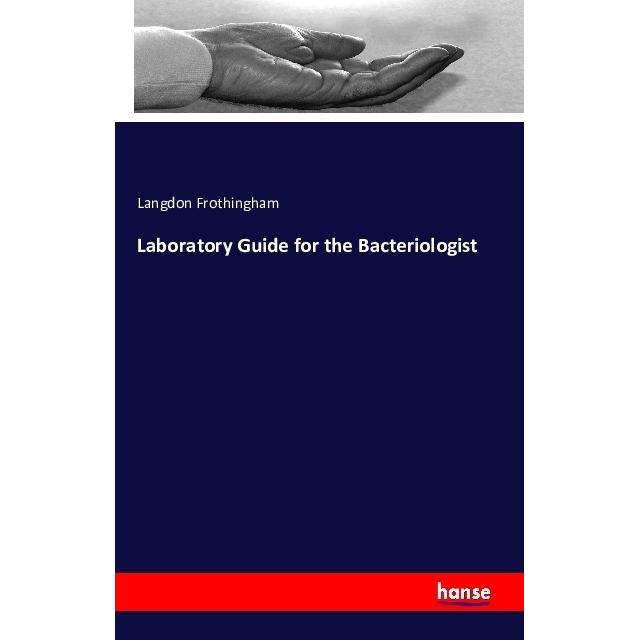 Laboratory Guide for the Bacteriologist, Fachbücher von Langdon Frothingham